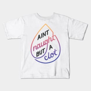 Naught but a Clot Kids T-Shirt